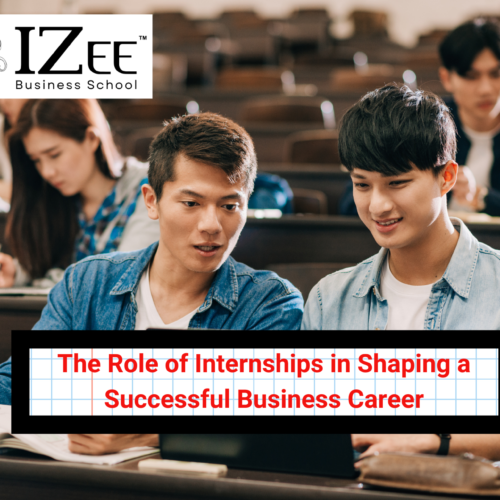 The Role of Internships in Shaping a Successful Business Career