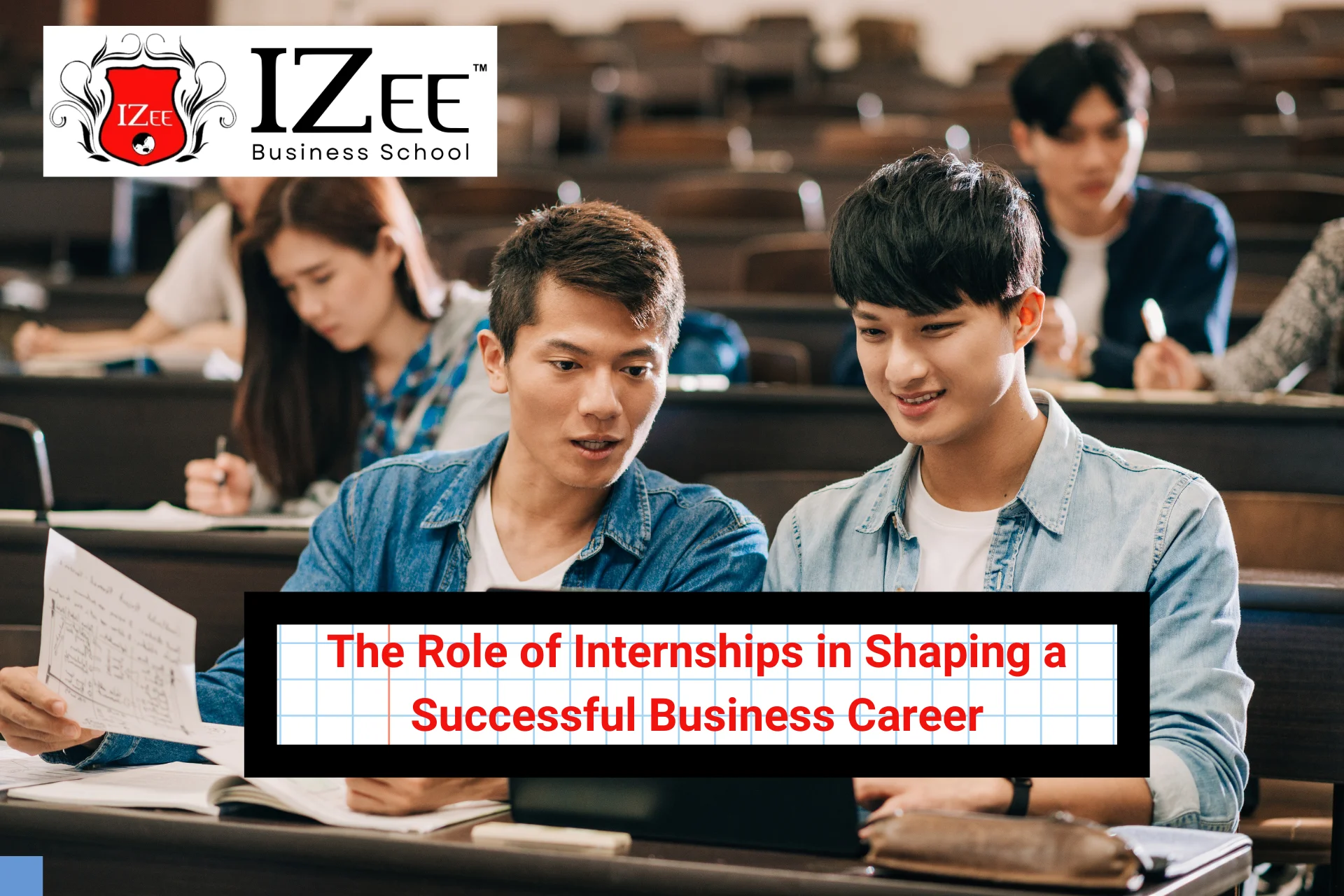 The Role of Internships in Shaping a Successful Business Career