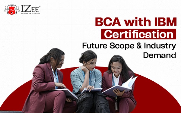 BCA with IBM Certification: Future Scope & Industry Demand