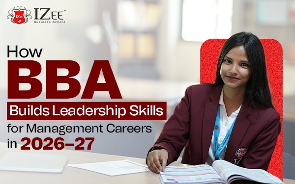 How BBA Builds Leadership Skills for Management Careers in 2026–27