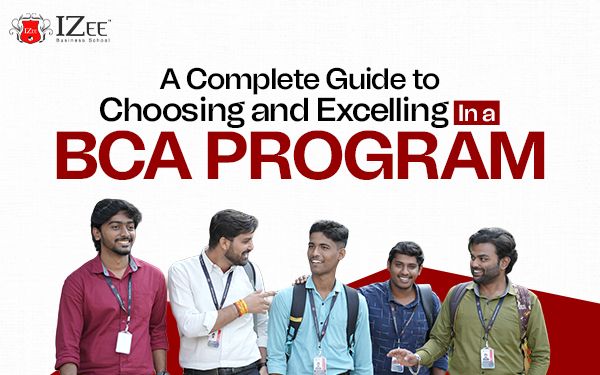 A Complete Guide to Choosing and Excelling in a BCA Program