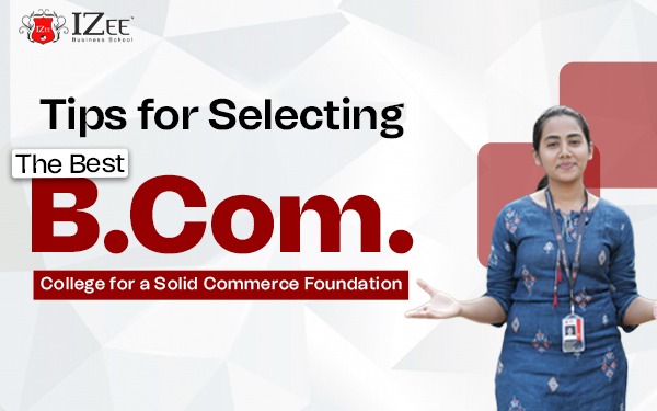 Tips for Selecting the Best B.Com. College for a Solid Commerce Foundation