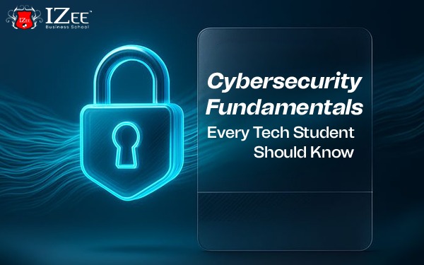 Cybersecurity Fundamentals Every Tech Student Should Know