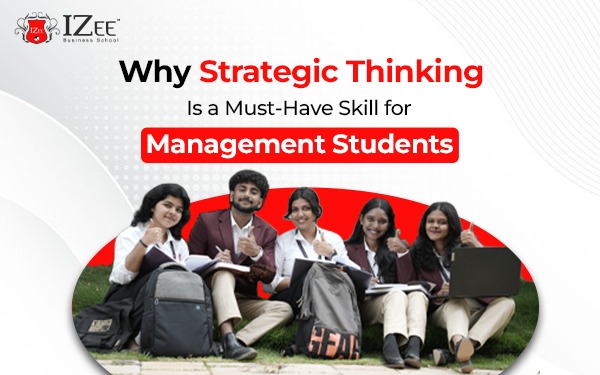 Why Strategic Thinking Is a Must-Have Skill for Management Students