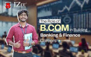 The Role of B.Com in Building Banking and Finance Careers