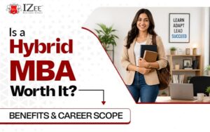 Is a Hybrid MBA Worth It? Benefits & Career Scope
