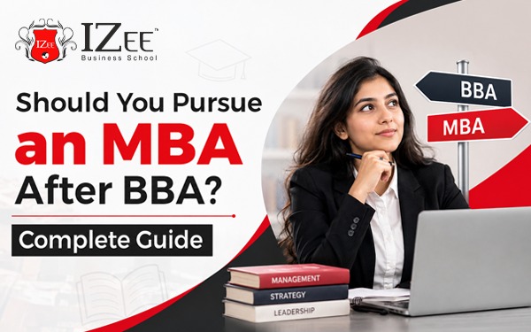 Should You Pursue an MBA After BBA? Complete Guide